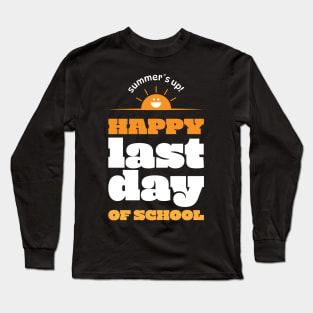 Happy last day of school Long Sleeve T-Shirt